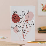 'So excited for your wonderful news' Balloon Good News Card: Cellophane